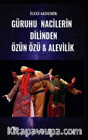 Güruhu Nacilerin Dilinden Özün Özü - Alevilik