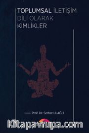 Toplumsal İletişim Dili Olarak Kimlikler
