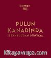 Pulun Kanadında İstanbul’dan Dünyaya