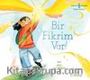 Bir Fikrim Var!
