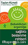 Bebeklikten Ergenliğe Sağlıklı Beslenme Rehberi