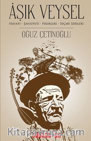 Aşık Veysel <br /> Hayatı-Şahsiyeti-Fikirleri  Seçme Şiirleri