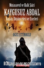 Mutasavvıf ve Halk Şairi  Kaygusuz Abdal <br /> Hayatı, Düşünceleri ve Eserleri