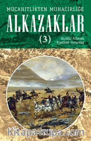 Mücahitlikten Muhacirliğe Alkazaklar  3