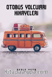 Otobüs Yolcuları Hikayeleri