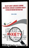Beliefs About Language Learning And Foreign Language Classroom Anxiety İn Englishmedium İnstruction