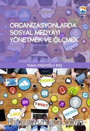 Organizasyonlarda Sosyal Medyayı Yönetmek ve Ölçmek