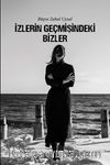 İzlerin Geçmişindeki Bizler