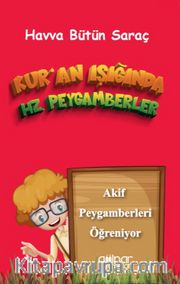 Kur’an Işığında Hz. Peygamberler Akif Peygamberleri Öğreniyor
