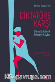 Diktatöre Karşı <br /> Gönüllü Kulluk Üzerine Söylev