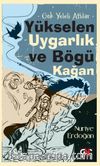 Gök Yeleli Atlılar & Yükselen Uygarlık ve Bögü Kağan 