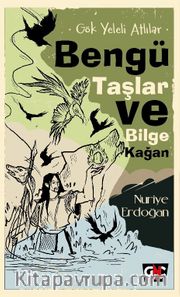 Gök Yeleli Atlılar <br /> Bengü Taşlar ve Bilge Kağan