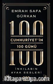 Cumhuriyetin 100 Günü: İnkılabın Ayak Sesleri