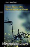 Şimdi Sadece Ona Bir Ad Koymam Gerek