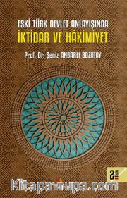 Eski Türk Devlet Anlayışında İktidar ve Hakimiyet