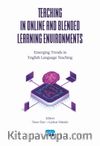 Teachıng In Onlıne And Blended Learnıng Envıronments - Emerging Trends İn English Language Teaching