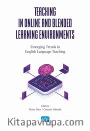 Teachıng In Onlıne And Blended Learnıng Envıronments - Emerging Trends İn English Language Teaching