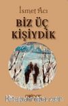 Biz Üç Kişiydik