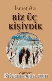 Biz Üç Kişiydik