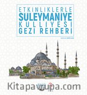 Etkinliklerle Süleymaniye Külliyesi Gezi Rehberi