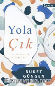 Yola Çık <br /> İçeride Ne Varsa, Dışarıda O Var
