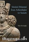 Sasaniler Dönemi İran Arkeolojisi ve Sanatı