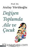 Değişen Toplumda Aile ve Çocuk