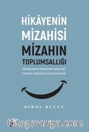 Hikayenin Mizahisi Mizahın Toplumsallığı <br /> Akbaba Mizah Hikayeleri Antolojisi Üzerine Kuramsal Bir Çözümleme
