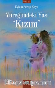 Yüreğimdeki Yas 'Kızım'