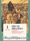  Din ve Milliyet & II. Meşrutiyet ve Milli Mücadele Dönemlerinde Milliyetçilik Tartışmaları