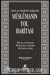 Ayet ve Hadisler Işığında Müslümanın Yol Haritası