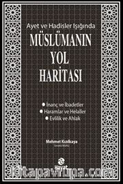 Ayet ve Hadisler Işığında Müslümanın Yol Haritası