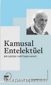 Kamusal Entelektüel <br /> Bir Gezgin Yurttaşın Hayatı