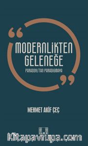 Modernlikten Geleneğe <br /> Paradokstan Paradigmaya 