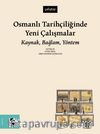 Osmanlı Tarihçiliğinde Yeni Çalışmalar & Kaynak, Bağlam, Yöntem 