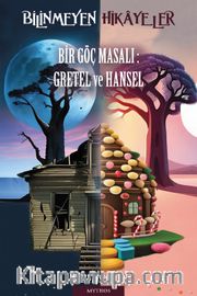 Bilinmeyen Hikâyeler Bir Göç Masalı: Gretel ve Hansel