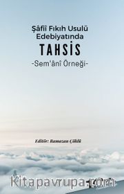 Şâfiî Fıkıh Usulü Edebiyatında Tahsis Sem‘Ânî Örneği