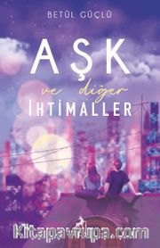 Aşk ve Diğer İhtimaller (Karton Kapak)