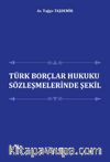 Türk Borçlar Hukuku Sözleşmelerinde Şekil 