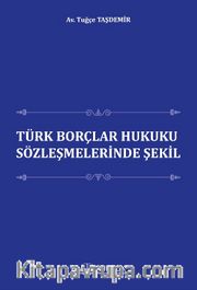 Türk Borçlar Hukuku Sözleşmelerinde Şekil 