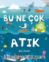 Bu Ne Çok Atık