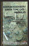 Bodrum Kesikservi & Erken Tunç Çağı I Mezarlığı