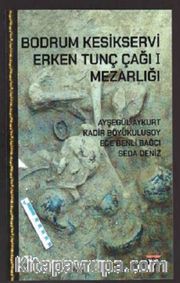 Bodrum Kesikservi <br /> Erken Tunç Çağı I Mezarlığı