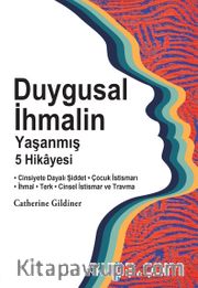 Duygusal İhmalin Yaşanmış 5 Hikayesi