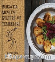 Bursa’da Mevlevi Kültürü ve Yemekleri