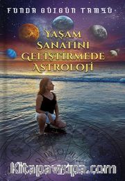 Yaşam Sanatını Geliştirmede Astroloji