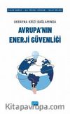 Ukrayna Krizi Bağlamında Avrupa’nın Enerji Güvenliği