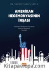 Amerikan Hegemonyasının İnşası & Günümüz Uluslararası Düzeninin Siyasi ve Ekonomik Temelleri