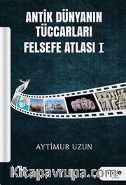 Antik Dünyanın Tüccarları <br /> Felsefe Atlası 1