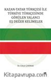 Kazan-Tatar Türkçesi ile Türkiye Türkçesinde Görülen Yalancı Eş Değer Kelimeler